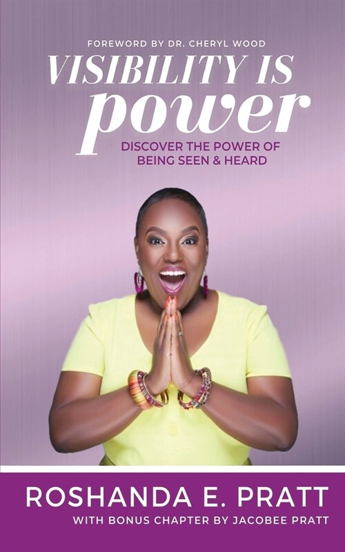 Visibility is Power: Discover the Power of Being Seen and Heard (Paperback)