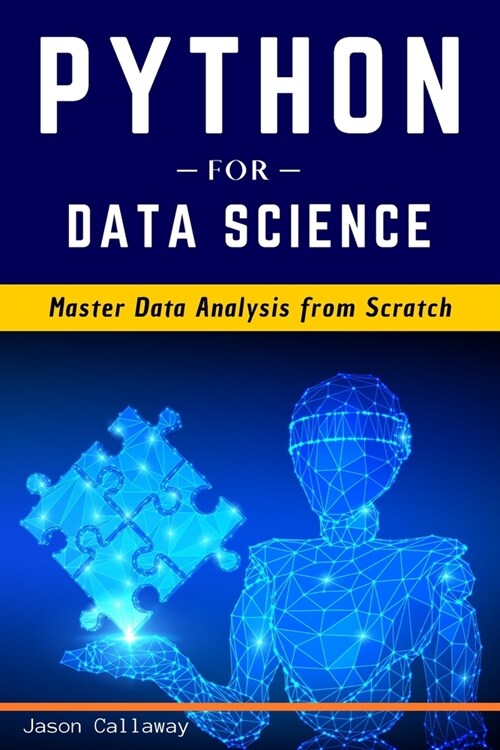Python for Data Science: Master Data Analysis from Scratch, with Business Analytics Tools and Step-by-Step techniques for Beginners. The Future (Paperback)