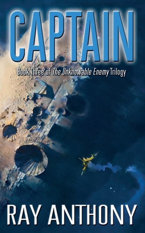 Captain: Book Three of the The Unknowable Enemy Trilogy (Paperback)