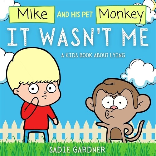 It Wasnt Me: A Kids Book About Lying (Mike and His Pet Monkey): A Kids Book About Lying (Mike and His Pet Monkey): A Kids Book Abou (Paperback)