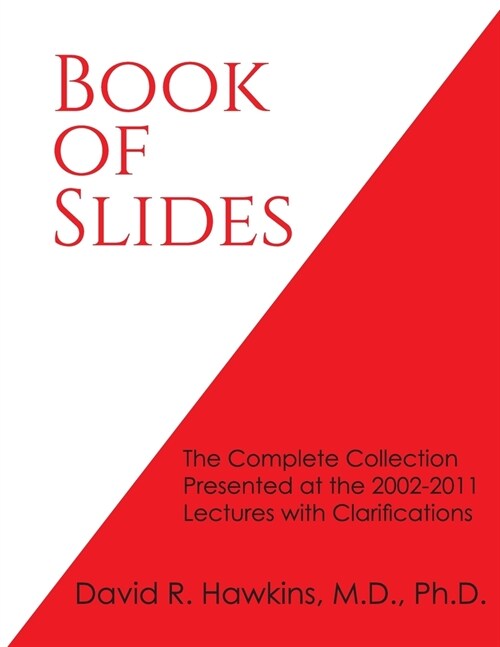 Book of Slides: The Complete Collection Presented at the 2002-2011 Lectures with Clarifications (Paperback)