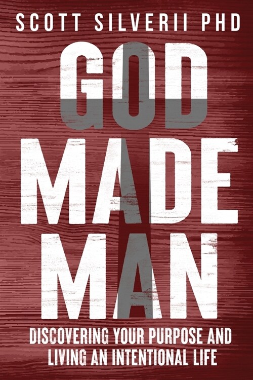 God Made Man: Discovering Your Purpose and Living an Intentional Life (Paperback)