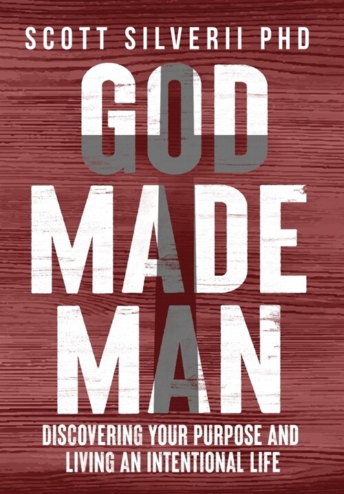 God Made Man: Discovering Your Purpose and Living an Intentional Life (Hardcover)