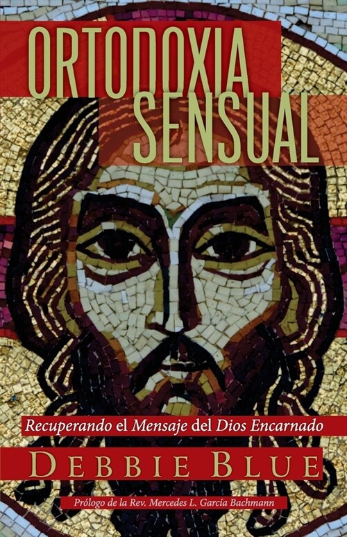 Ortodoxia Sensual: Recuperando el Mensaje del Dios Encarnado (Paperback)