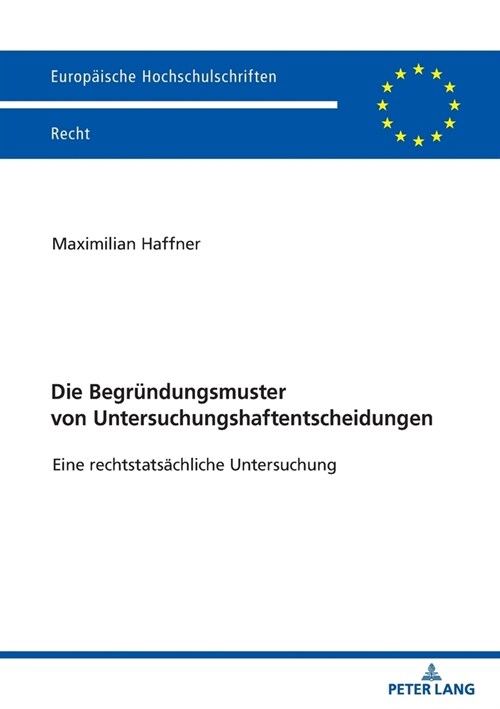 Die Begruendungsmuster Von Untersuchungshaftentscheidungen: Eine Rechtstatsaechliche Untersuchung (Paperback)