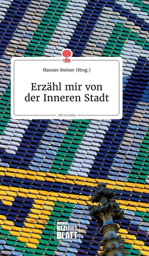 Erz?l mir von der Inneren Stadt. Life is a Story - story.one (Hardcover)