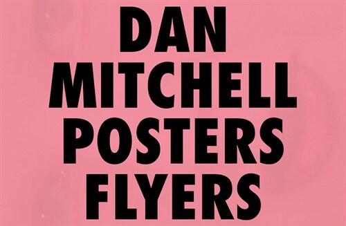 Dan Mitchell: Posters and Flyers (Paperback)