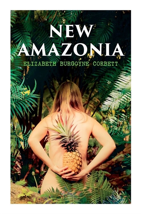 New Amazonia: A Foretaste of the Future (A Feminist Utopia) (Paperback)