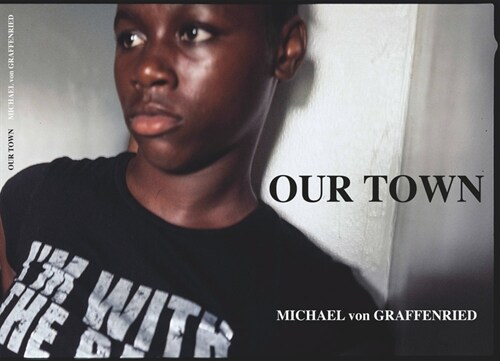 Michael Von Graffenried: Our Town (Hardcover)