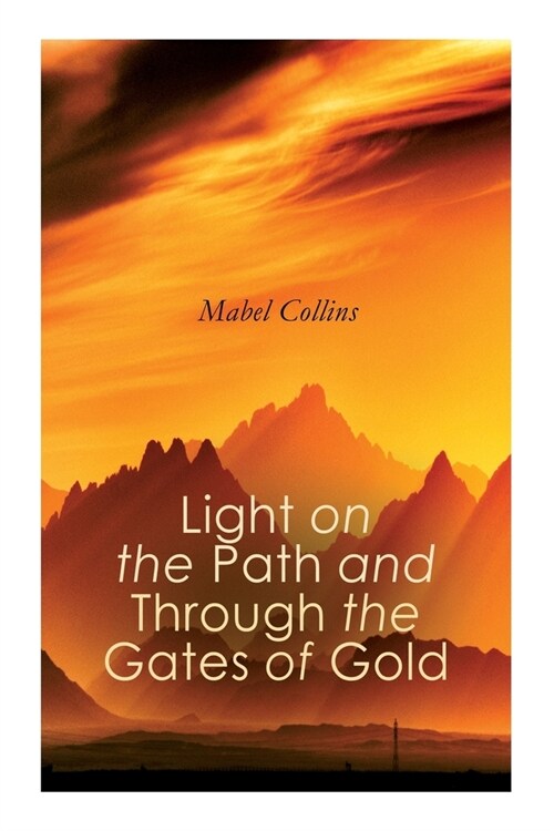 Light on the Path and Through the Gates of Gold: The Study of the Spiritual & Occult (Paperback)