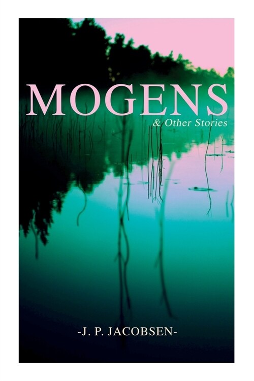 Mogens & Other Stories: Danish Tales Collection: Mogens, The Plague of Bergamo, There Should Have Been Roses & Mrs. Fonss (Paperback)