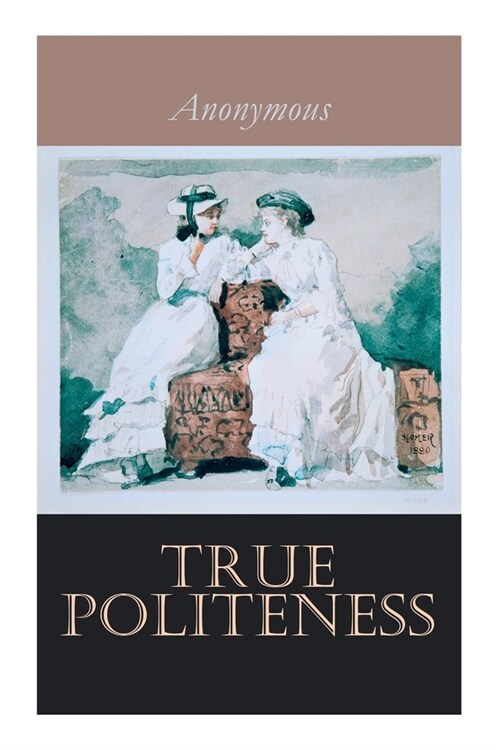 True Politeness: A Hand-book of Etiquette for Ladies (Paperback)