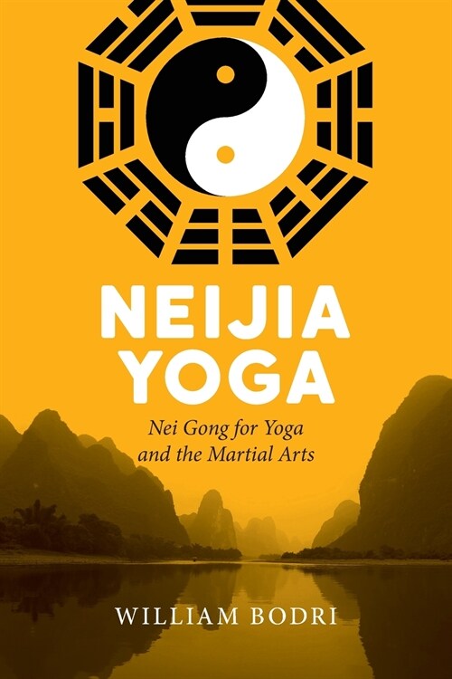 Neijia Yoga: Nei Gong for Yoga and the Martial Arts (Paperback)