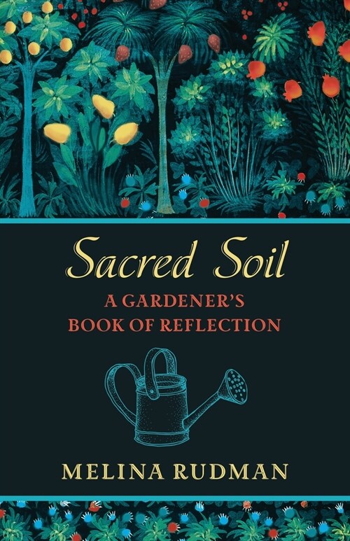 Sacred Soil: A Gardeners Book of Reflection (Paperback)