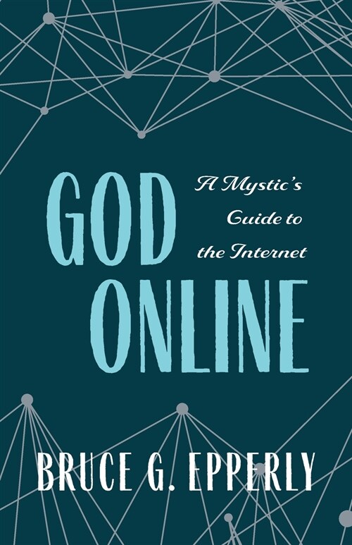 God Online: A Mystics Guide to the Internet (Paperback)