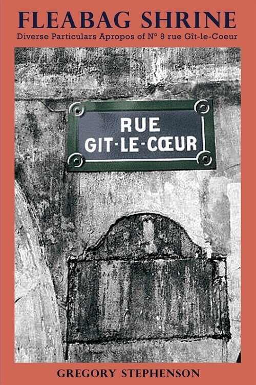 Fleabag Shrine: Diverse Particulars Apropos of N?9 rue G?-le-Coeur (Paperback)
