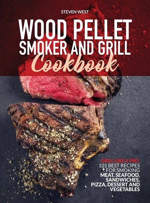 Wood Pellet Smoker and Grill Cookbook (Hardcover)