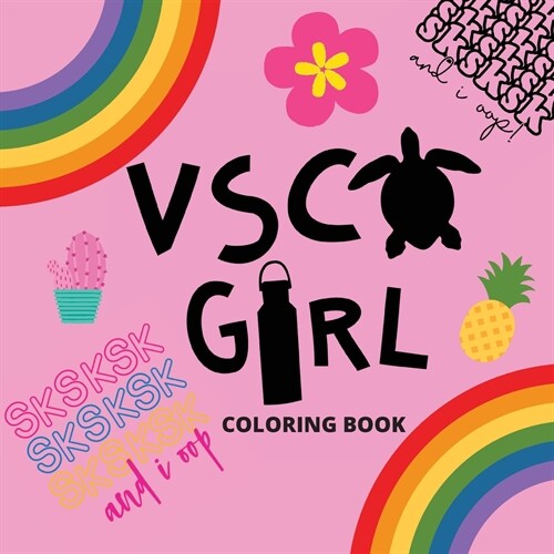 Vsco Girl Coloring Book: For Trendy Girls with Good Vibes who Loves Scrunchies and Turtles! (Paperback)