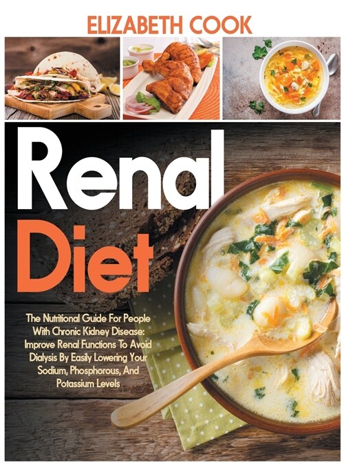 Renal Diet: The Nutritional Guide For People With Chronic Kidney Disease: Improve Renal Functions To Avoid Dialysis By Easily Lowe (Hardcover)