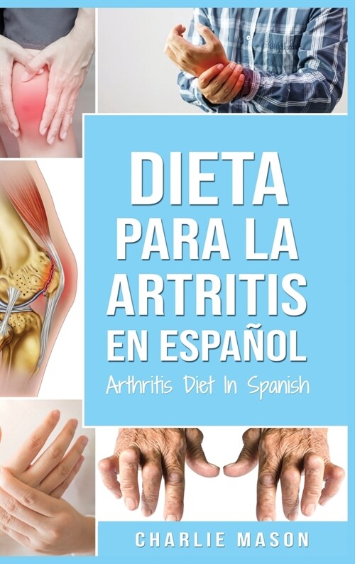 Dieta para la artritis En espa?l/ Arthritis Diet In Spanish (Spanish Edition) (Hardcover)