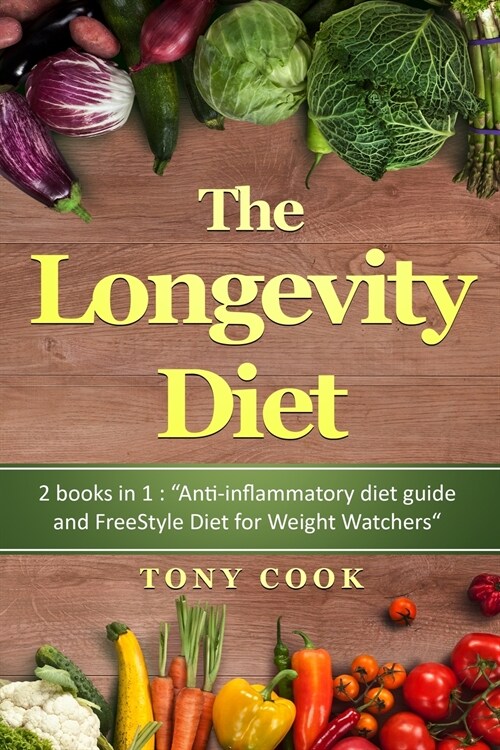 The longevity Diet: Diet 2 books in 1: Anti-inflammatory diet guide and FreeStyle Diet for Weight Watchers (Paperback)