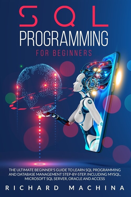 SQL Programming for Beginners: THE GUIDE with STEP BY STEP processes on DATA ANALYSIS, DATA ANALITICS and PROGRAMMING LANGUAGE. learn sql server tech (Paperback)