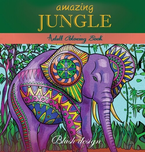 Amazing Jungle Life: Adult Coloring Book (Hardcover)