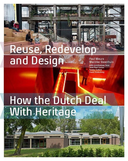 Reuse, Redevelop and Design, Updated Edition: How the Dutch Deal with Heritage (Paperback)