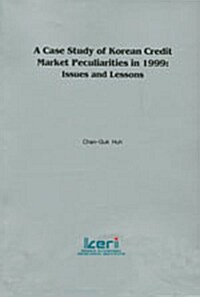 A Case Study of Korean Credit Market Peculiarities in 1999 : Issues and Lessons
