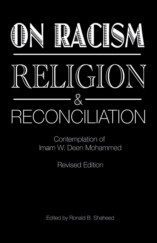 On Racism, Religion & Reconciliation: Contemplation of Imam W. Deen Mohammed (Paperback)