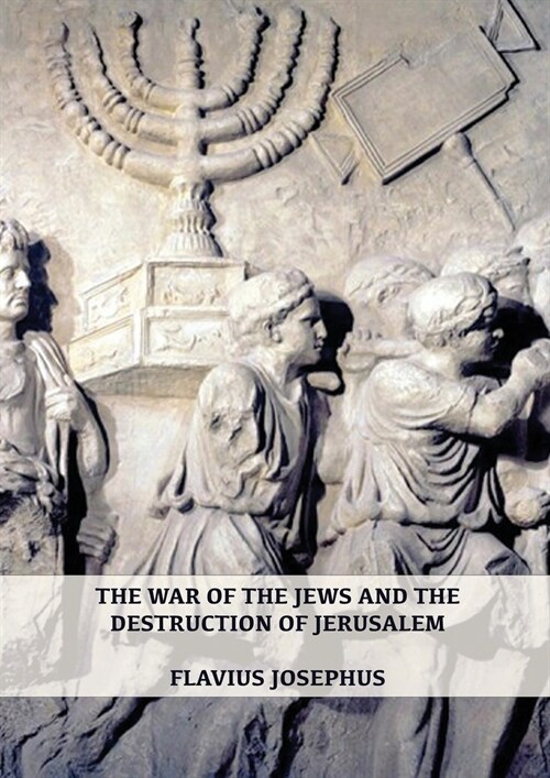The War of the Jews and the Destruction of Jerusalem: (7 Books in 1, Large Print) (1) (History of the Wars of the Jews and Their Antiquities) (Spanish (Paperback)