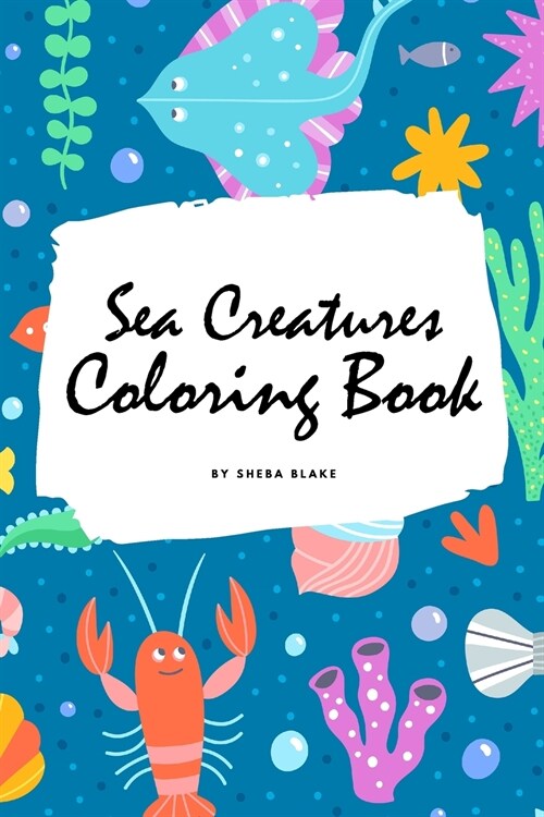 Sea Creatures Coloring Book for Children (6x9 Coloring Book / Activity Book) (Paperback)