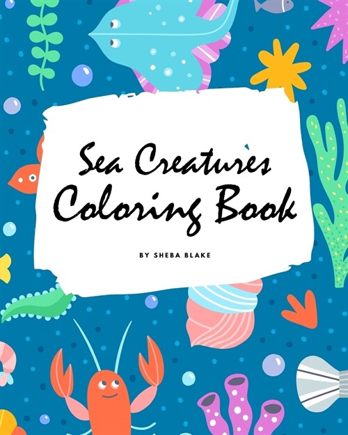 Sea Creatures Coloring Book for Children (8x10 Coloring Book / Activity Book) (Paperback)