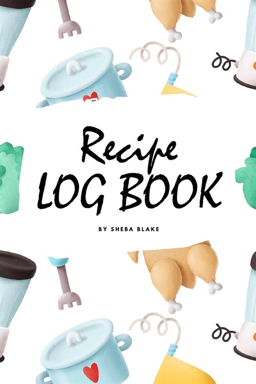 Recipe Log Book (6x9 Softcover Log Book / Tracker / Planner) (Paperback)