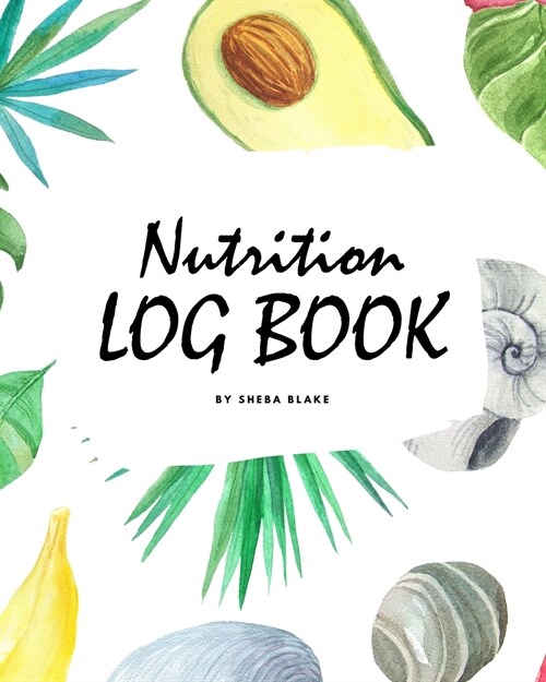 Daily Nutrition Log Book (8x10 Softcover Log Book / Tracker / Planner) (Paperback)
