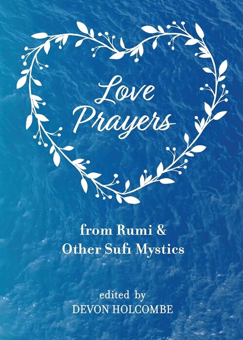 Love Prayers from Rumi & Other Sufi Mystics (Paperback)