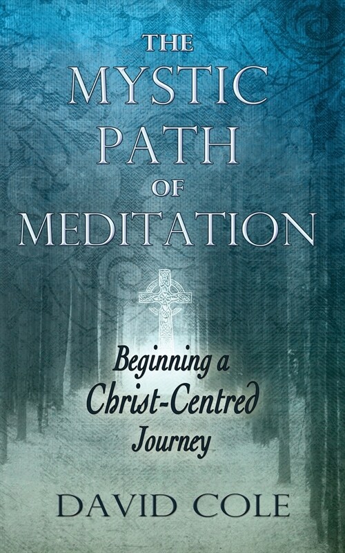 Mystic Path of Meditation: Beginning a Christ-Centered Journey (Paperback)