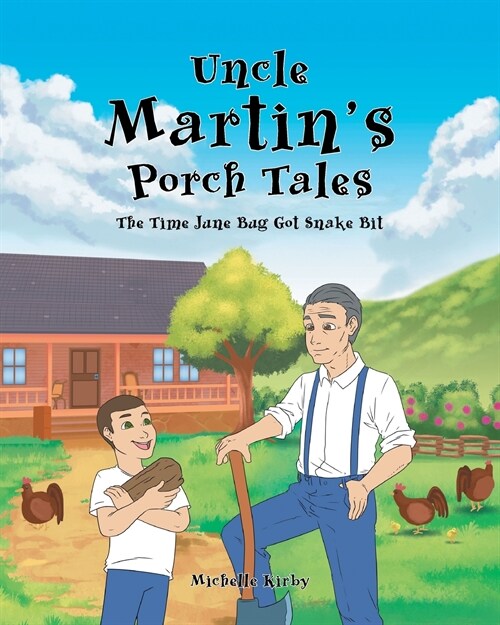 Uncle Martins Porch Tales: The Time June Bug Got Snake Bit (Paperback)