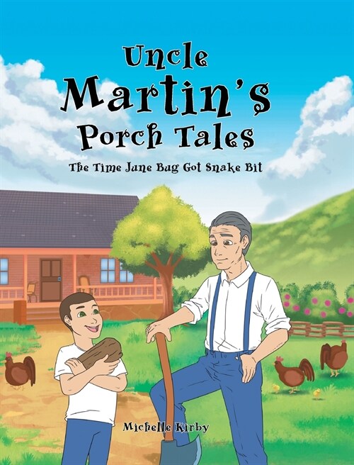 Uncle Martins Porch Tales: The Time June Bug Got Snake Bit (Hardcover)