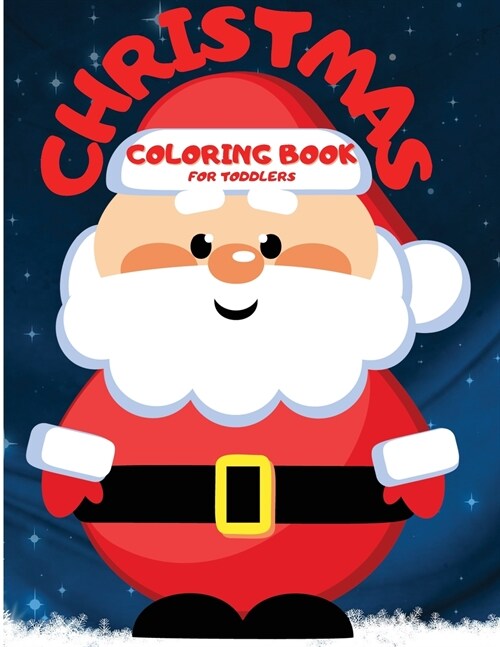 Christmas Coloring Book For Toddlers: Amazing Toddler Christmas Coloring Book 100 Big Wonderful Christmas Coloring Pages Including Santa Claus, Reind (Paperback)