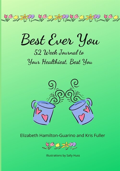 Best Ever You: 52 Week Journal to Your Healthiest, Best You (Paperback)