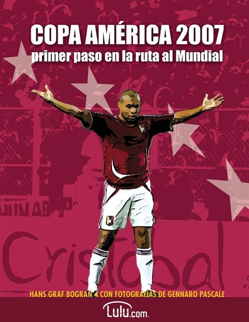 Copa Am?ica 2007, primer paso en la ruta al Mundial: Todo sobre la Copa Am?ica de Venezuela (Paperback)