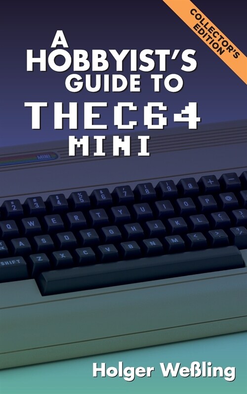 A Hobbyists Guide to THEC64 Mini (Hardcover)