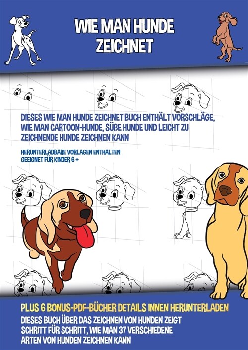 Wie Man Hunde Zeichnet (Dieses Wie Man Hunde Zeichnet Buch Enth?t Vorschl?e, Wie Man Cartoon-Hunde, S廻e Hunde und Leicht Zu Zeichnende Hunde Zeichn (Paperback)