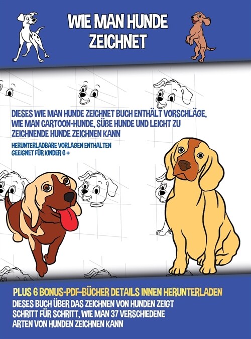 Wie Man Hunde Zeichnet (Dieses Wie Man Hunde Zeichnet Buch Enth?t Vorschl?e, Wie Man Cartoon-Hunde, S廻e Hunde und Leicht Zu Zeichnende Hunde Zeichn (Hardcover)