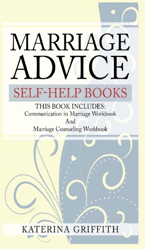 Marriage Advice self-help books: THIS BOOK INCLUDES: Communication in Marriage Workbook And Marriage Counseling Workbook (Hardcover)