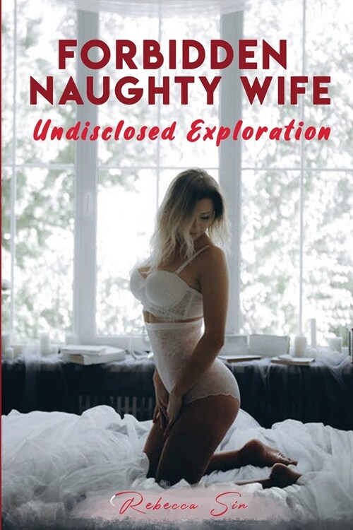 Forbidden Naughty Wife: Undisclosed Exploration (Paperback)