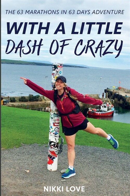 With A Little Dash Of Crazy: The 63 marathons in 63 days adventure (Paperback)