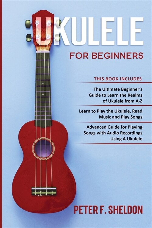 Ukulele for Beginners: 3 Books in 1-The Beginners Guide to Learn the Realms of Ukulele+ Learn to Play the Ukulele, Read Music and Play Songs (Paperback)