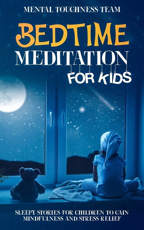 Bedtime Meditation for Kids: Sleepy Stories for Children to Gain Mindfulness and Stress Relief (Hardcover)